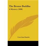 Bronze Buddh : A Mystery (1898) by Daniels, Cora Linn, 9781437109146