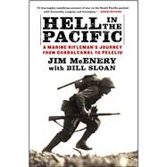 Hell in the Pacific : A Marine Rifleman's Journey from Guadalcanal to Peleliu by McEnery, Jim; Sloan, Bill, 9781451659146
