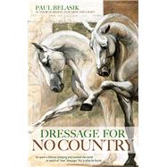 Dressage for No Country by Belasik, Paul, 9781570769146