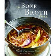 The Bone Broth Bible by Ellice-flint, Emma, 9781742579146