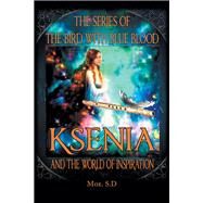 Ksenia and the World of Inspiration 1 by S. D., Moe, 9781796039146