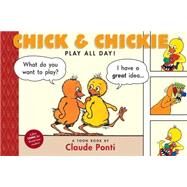Chick and Chickie Play All Day! Toon Books Level 1 by Ponti, Claude; Ponti, Claude, 9781935179146