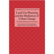 Land Use Planning and the Mediation of Urban Change: The British Planning System in Practice by Patsy Healey , Paul McNamara , Martin Elson , Andrew Doak, 9780521109147