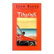 Thwonk by Bauer, Joan, 9780698119147