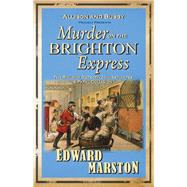 Murder on the Brighton Express by Marston, Edward, 9780749079147