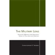 The Military Lens by Twomey, Christopher P., 9780801449147