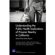 Understanding the Public Health Implications of Prisoner Reentry in California State-of-the-State Report by Davis, Lois M.; Williams, Malcolm V.; Derose, Kathryn Pitkin; Steinberg, Paul; Nicosia, Nancy; Overton, Adrian; Miyashiro, Lisa; Turner, Susan; Fain, Terry; Williams, Eugene, III, 9780833059147