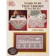 LEARN TO DO FILET CROCHET IN JUST ONE DAY by Unknown, 9780881959147