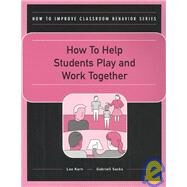 How to Help Students Play and Work Together by Kern, Lee; Sacks, Gabriell, 9780890799147