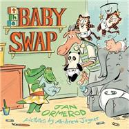 The Baby Swap by Ormerod, Jan; Joyner, Andrew, 9781481419147