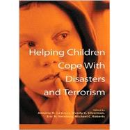 Helping Children Cope With Disasters and Terrorism by La Greca, Annette M., 9781557989147
