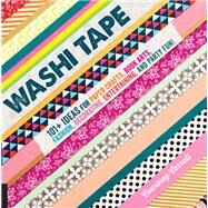 Washi Tape 101+ Ideas for Paper Crafts, Book Arts, Fashion, Decorating, Entertaining, and Party Fun! by Cerruti, Courtney, 9781592539147