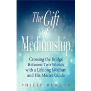 The Gift of Mediumship by Burley, Philip, 9781883389147