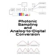 Photonic Sampling and Analog-to-digital Conversion by Pace, Phillip E.; Powers, John P.; Ng, W.; Luh, L.; Yap, D.; Bridges, W.; Mokhtari, M.; Jensen, J.; Fields, C.; So, Y. M.; Easter, Greg, 9781934939147