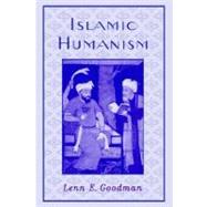 Islamic Humanism by Goodman, Lenn E., 9780195189148