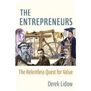 The Entrepreneurs: The Relentless Quest for Value by Lidow, Derek, 9780231199148