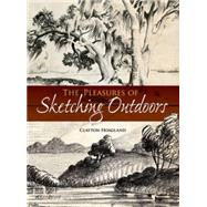 The Pleasures of Sketching Outdoors by Hoagland, Clayton, 9780486489148