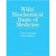 Wills' Biochemical Basis of Medicine by Thomas, J. Hywel; Gillham, Brian, 9780723609148
