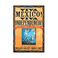 AViva MZxico! AViva la Independencia! Celebrations of September 16 by Beezley, William H.; Lorey, David E., 9780842029148