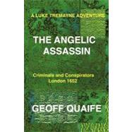 Luke Tremayne Adventure the Angelic Assassin : Criminals and Conspirators London 1652 by Quaife, Geoff, 9781426989148