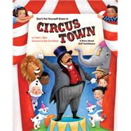 Don't Put Yourself Down in Circus Town A Story About Self-Confidence by Sileo, Frank J.; Cornelison, Sue, 9781433819148