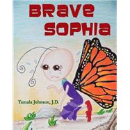 Brave Sophia by Johnson, Tamala, 9781500829148