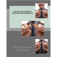 Humans Versus Human Resources by Braathe, Robert J.; Masood, Huda, 9781506179148