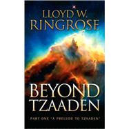 Beyond Tzaaden by Ringrose, Lloyd W., 9781591609148