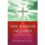 The Wisdom of James by Garcia, Ehud M., 9781606479148