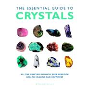 The Essential Guide to Crystals All the Crystals You Will Ever Need for Health, Healing, and Happiness by Lilly, Simon & Sue, 9781844839148