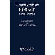 A Commentary on Horace Odes, Book I by Nisbet, R. G. M.; Hubbard, Margaret, 9780198149149