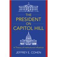 The President on Capitol Hill by Cohen, Jeffrey E., 9780231189149