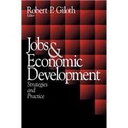 Jobs and Economic Development Strategies and Practice by Robert P. Giloth, 9780761909149