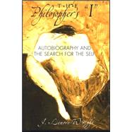 The Philosopher's I: Autobiography And the Search for the Self by Wright, J. Lenore, 9780791469149
