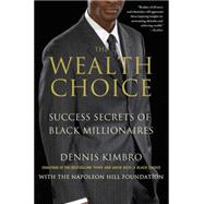 The Wealth Choice Success Secrets of Black Millionaires by Kimbro, Dennis, 9781137279149