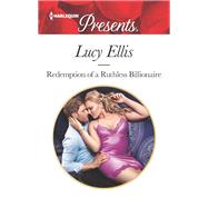 Redemption of a Ruthless Billionaire by Ellis, Lucy, 9781335419149