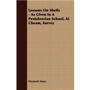 Lessons on Shells - As Given in a Pestalozzian School, at Cheam, Surrey by Mayo, Elizabeth, 9781409769149