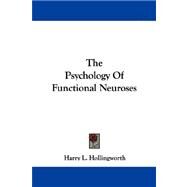 The Psychology of Functional Neuroses by Hollingworth, Harry L., 9781432509149