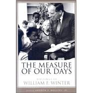 The Measure of Our Days: Writings of William F. Winter by Winter, William F., 9781578069149