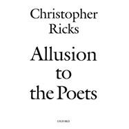 Allusion to the Poets by Ricks, Christopher, 9780199269150