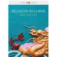 Religion in China Ties that Bind by Chau , Adam Yuet, 9780745679150