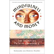 Mindfulness and Money The Buddhist Path of Abundance by Houlder, Dominic J.; Houlder, Kulananda, 9780767909150