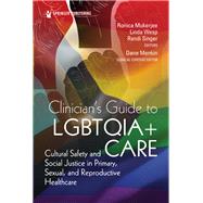 Clinician's Guide to Lgbtqia+ Care: Cultural guide to social justice in primary, sexual, and reproductive healthcare by Mukerjee, Ronica;Wesp, Linda;Singer, Randi;Menkin, Dane, 9780826169150