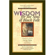 Wisdom for the Soul of Black Folk by Chang, Larry, 9780977339150