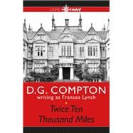 Twice Ten Thousand Miles by Frances Lynch; D G Compton, 9781473229150
