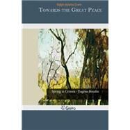 Towards the Great Peace by Cram, Ralph Adams, 9781505209150