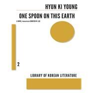 One Spoon on This Earth by Ki Young, Hyun; Lee, Jennifer M., 9781564789150