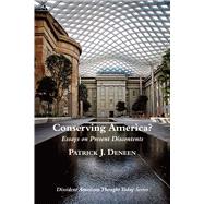 Conserving America? by Deneen, Patrick J., 9781587319150