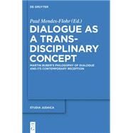 Dialogue As a Trans-disciplinary Concept by Mendes-Flohr, Paul, 9783110379150