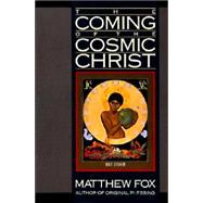 The Coming of the Cosmic Christ by Fox, Matthew, 9780060629151